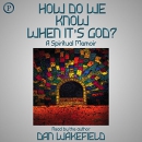 How Do We Know When It's God? by Dan Wakefield
