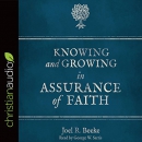 Knowing and Growing in Assurance of Faith by Joel R. Beeke