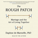 The Rough Patch: Marriage and the Art of Living Together by Daphne de Marneffe