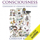Consciousness: Confessions of a Romantic Reductionist by Christof Koch