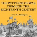 The Patterns of War Through the Eighteenth Century by Larry H. Addington
