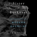Sister of Darkness: The Chronicles of a Modern Exorcist by R.H. Stavis
