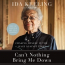 Can't Nothing Bring Me Down by Ida Keeling