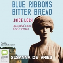 Blue Ribbons, Bitter Bread by Susanna de Vries