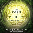 The Path of Druidry: Walking the Ancient Green Way by Penny Billington