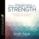 From Weakness to Strength by Scott Sauls