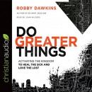 Do Greater Things by Robby Dawkins