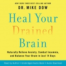Heal Your Drained Brain by Mike Dow