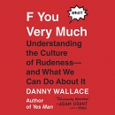 F You Very Much: Understanding the Culture of Rudeness by Danny Wallace