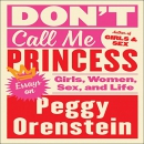 Don't Call Me Princess by Peggy Orenstein