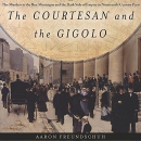 The Courtesan and the Gigolo by Aaron Freundschuh