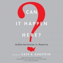 Can It Happen Here?: Authoritarianism in America by Cass Sunstein