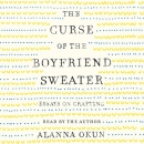 The Curse of the Boyfriend Sweater by Alanna Okun