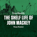 The Shelf Life of John Mackey by Tom Foster