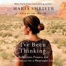 I've Been Thinking by Maria Shriver