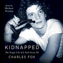 Kidnapped: The Tragic Life of J. Paul Getty III by Charles Fox