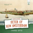 Peter of New Amsterdam: A Story of Old New York by James Otis