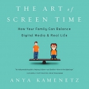 The Art of Screen Time by Anya Kamenetz