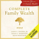 Complete Family Wealth by James E. Hughes, Jr.