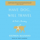 Have Dog, Will Travel by Stephen Kuusisto