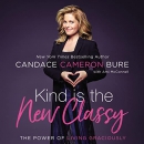 Kind Is the New Classy by Candace Cameron Bure