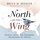 North on the Wing by Bruce M. Beehler