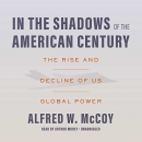 In the Shadows of the American Century by Alfred W. McCoy