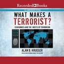 What Makes a Terrorist? by Alan B. Krueger