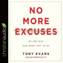 No More Excuses: Be the Man God Made You to Be by Tony Evans