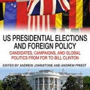 US Presidential Elections and Foreign Policy by Andrew Johnstone