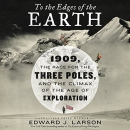 To the Edges of the Earth  by Edward J. Larson