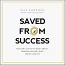 Saved from Success by Dale Partridge