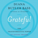 Grateful: The Transformative Power of Giving Thanks by Diana Butler Bass