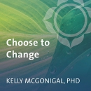 Choose to Change by Kelly McGonigal