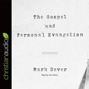 The Gospel and Personal Evangelism by Mark Dever