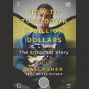 How to Turn Down a Billion Dollars by Billy Gallagher