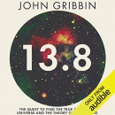 13.8: The Quest to Find the True Age of the Universe by John Gribbin