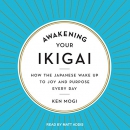 Awakening Your Ikigai by Ken Mogi