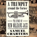 A Trumpet Around the Corner by Samuel Charters