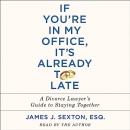 If You're in My Office, It's Already Too Late by James J. Sexton