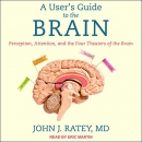 A User's Guide to the Brain by John J. Ratey