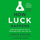 How Luck Happens by Janice Kaplan