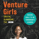 VentureGirls: Raising Girls to Be Tomorrow's Leaders by Cristal Glangchai