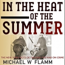 In the Heat of the Summer by Michael W. Flamm