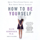 How to Be Yourself by Ellen Hendriksen