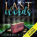 Last Words: A Diary of Survival by Shari J. Ryan
