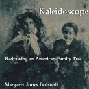 Kaleidoscope: Redrawing an American Family Tree by Margaret Jones Bolsterli