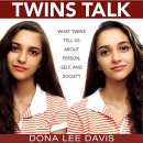 Twins Talk: What Twins Tell Us About Person, Self, and Society by Dona Lee Davis