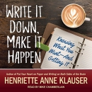 Write It Down, Make It Happen by Henriette Anne Klauser