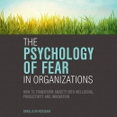 The Psychology of Fear in Organizations by Sheila M. Keegan